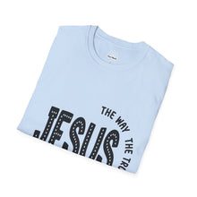 Jesus- The Way The Truth The Light