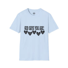 God Says You Are Loved T-Shirt